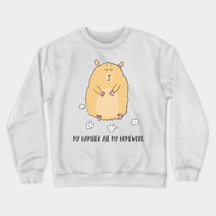 My Hamster Ate My Homework Crewneck Sweatshirt